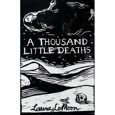 A Thousand Little Deaths - by  Laura Lemoon (Paperback)