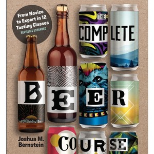 The Complete Beer Course - by  Joshua M Bernstein (Hardcover) - 1 of 1