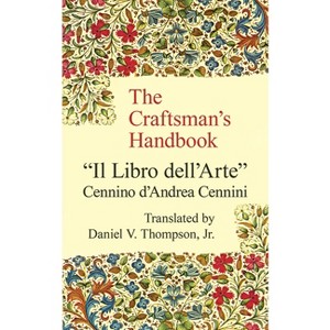 The Craftsman's Handbook - (Dover Art Instruction) by  Cennino Cennini (Paperback) - 1 of 1