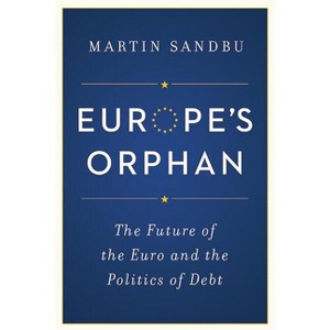 Europe's Orphan - by  Martin Sandbu (Hardcover) - 1 of 1
