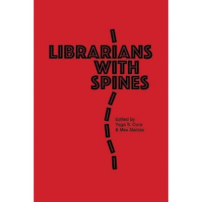 Librarians With Spines - (Librarians with Spines) by  Max Macias (Paperback)