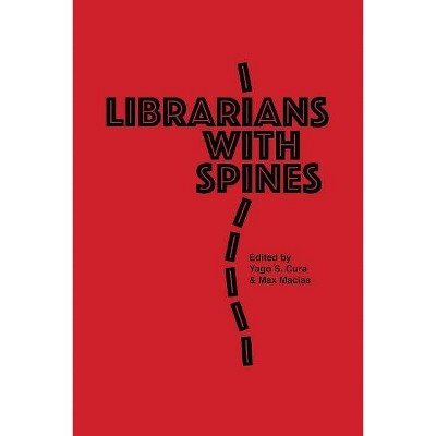 Librarians With Spines - (Librarians with Spines) by  Max Macias (Paperback)