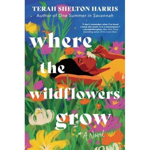 Where the Wildflowers Grow - by Terah Shelton Harris - 1 of 1