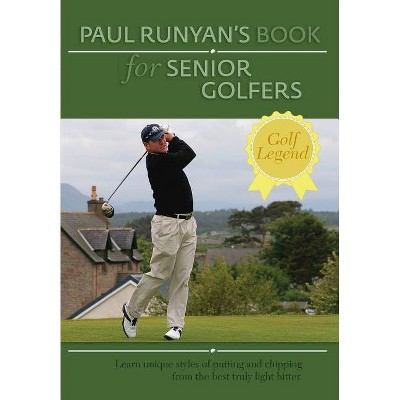 Paul Runyans Book for Senior Golfers - (Paperback)