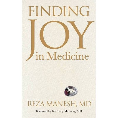 Finding Joy in Medicine - by  Reza Manesh (Paperback)