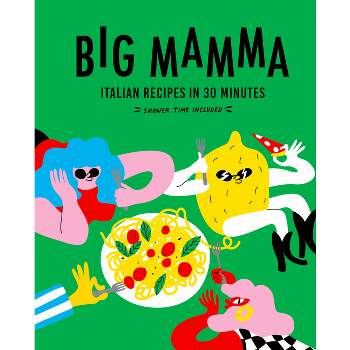 Big Mamma Italian Recipes in 30 Minutes - (Hardcover)