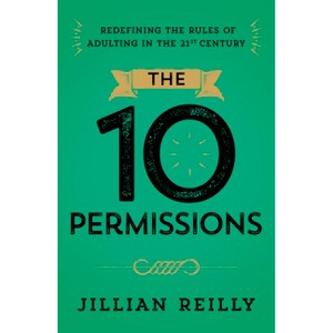 The Ten Permissions - by  Jillian Reilly (Hardcover) - 1 of 1