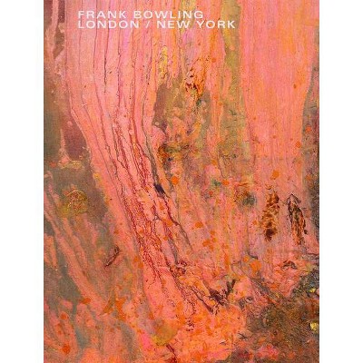 Frank Bowling: London / New York - (Hardcover)