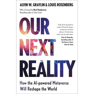 Our Next Reality - by  Alvin Wang Graylin & Louis Rosenberg (Hardcover) - 1 of 1
