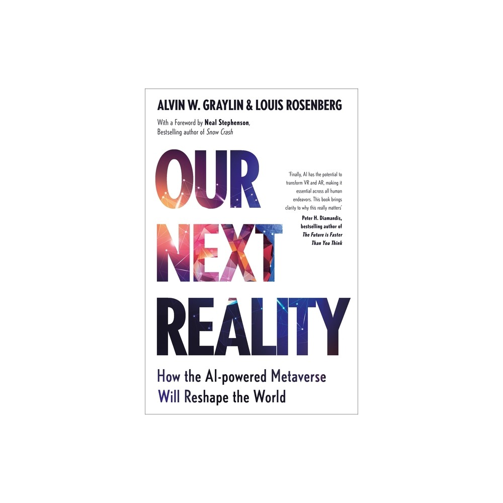 Our Next Reality - by Alvin Wang Graylin & Louis Rosenberg (Hardcover)