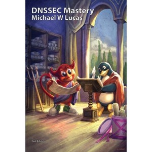 DNSSEC Mastery, 2nd Edition - by Michael W Lucas - 1 of 1