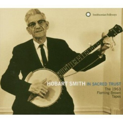 Hobart Smith - In Sacred Trust: The 1963 Fleming Brown Tapes (CD) - image 1 of 1