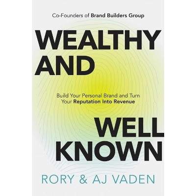 Wealthy and Well-Known - by  Rory Vaden & Aj Vaden (Hardcover)