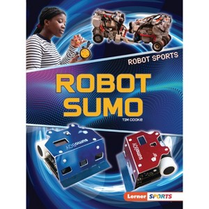 Robot Sumo - (Robot Sports (Lerner (Tm) Sports)) by  Tim Cooke (Paperback) - 1 of 1