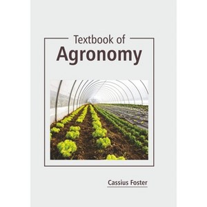 Textbook of Agronomy - by  Cassius Foster (Hardcover) - 1 of 1