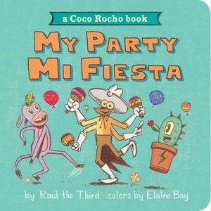 My Party, Mi Fiesta - (World of ¡vamos!) by  Raúl the Third (Board Book) - 1 of 1