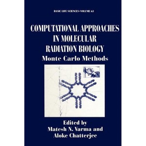 Computational Approaches in Molecular Radiation Biology - (Basic Life Sciences) by  Matesh N Varma & Aloke Chatterjee (Hardcover) - 1 of 1