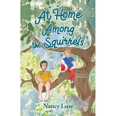At Home Among the Squirrels - by  Nancy E Luse (Paperback)