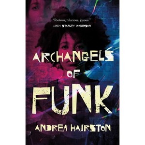 Archangels of Funk - by Andrea Hairston - 1 of 1