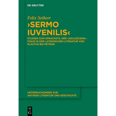 >Sermo Iuvenilis - (Untersuchungen Zur Antiken Literatur Und Geschichte) by  Felix Seibert (Hardcover)