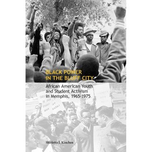 Black Power in the Bluff City - by  Shirletta Kinchen (Paperback) - 1 of 1