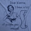 Womens Funny T Shirts Dear Karma I Have A List Of People You Missed Sarcastic Graphic Novelty Tee For Ladies - Crazy Dog Women's T Shirt - 2 of 4
