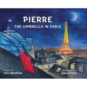Pierre the Umbrella in Paris - by  Eric Abramian (Hardcover) - 1 of 1