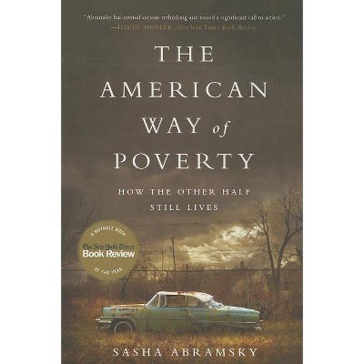 The American Way of Poverty - by  Sasha Abramsky (Paperback)
