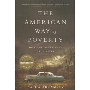 The American Way of Poverty - by  Sasha Abramsky (Paperback) - 1 of 1