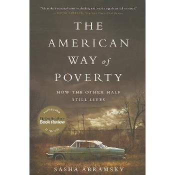 The American Way of Poverty - by  Sasha Abramsky (Paperback)
