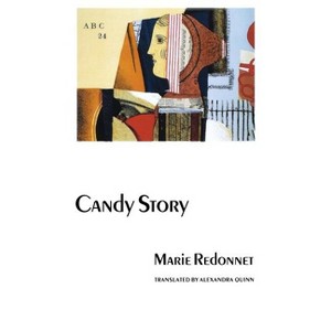 Candy Story - (European Women Writers) by  Marie Redonnet & Theodore Roosevelt (Paperback) - 1 of 1