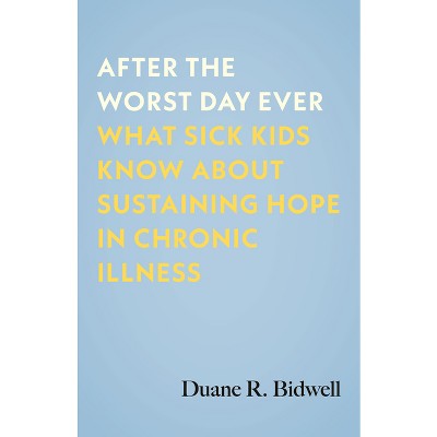After the Worst Day Ever - by  Duane R Bidwell (Hardcover)