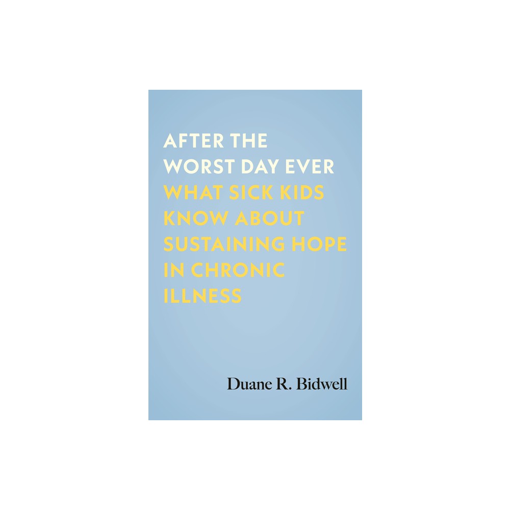 After the Worst Day Ever - by Duane R Bidwell (Hardcover)