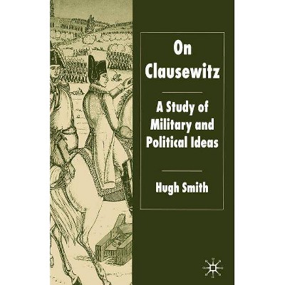 On Clausewitz - by  H Smith (Paperback)