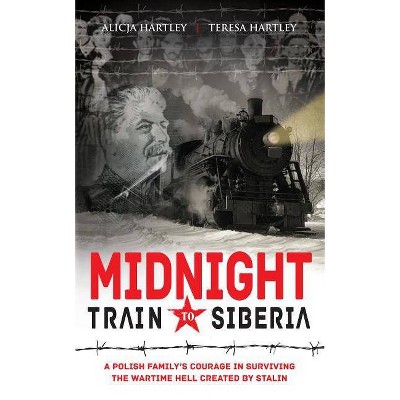 Midnight Train to Siberia - by  Teresa Radomska & Alicja Goral (Paperback)