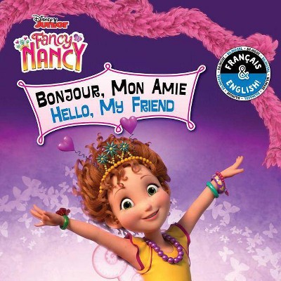 Hello, My Friend / Bonjour, Mon Amie (English-French) (Disney Fancy Nancy) - (Disney Bilingual) by  Carol Stein (Board Book)