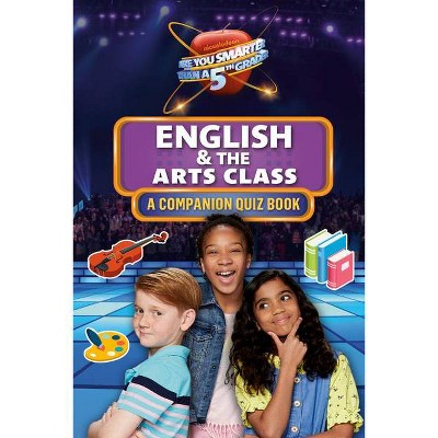 English & the Arts Class - (Are You Smarter Than a 5th Grader) by  Penguin Young Readers Licenses (Paperback)