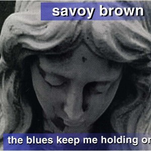 Savoy Brown - Blues Keep Me Holding on (CD) - 1 of 1