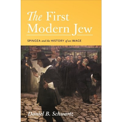 The First Modern Jew - by  Daniel B Schwartz (Paperback)