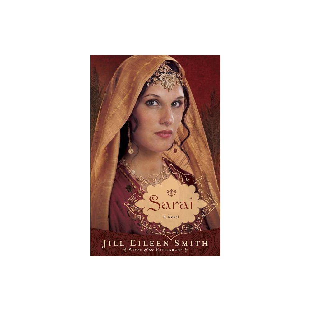 Sarai - (Wives of the Patriarchs) by Jill Eileen Smith (Paperback)