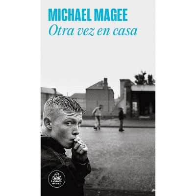 Otra Vez En Casa / Close to Home - by  Michael Magee (Paperback)