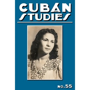 Cuban Studies 55 - by  Lillian Guerra (Hardcover) - 1 of 1