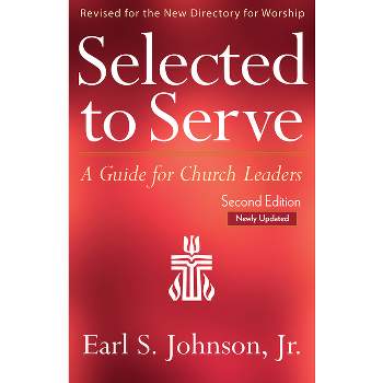 Selected to Serve, Updated Second Edition - by  Earl S Johnson (Paperback)