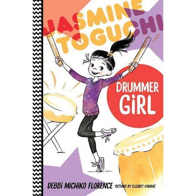 Jasmine Toguchi, Drummer Girl - by  Debbi Michiko Florence (Paperback)