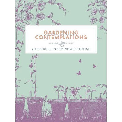 Gardening Contemplations - by  Trigger Publishing (Hardcover)