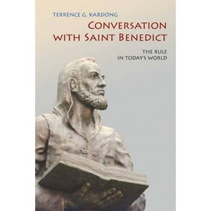 Conversation with Saint Benedict - by  Terrence G Kardong (Paperback) - 1 of 1