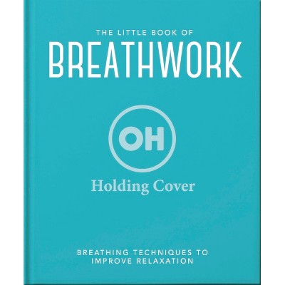 The Little Book of Breathwork - by  Orange Hippo! (Hardcover)