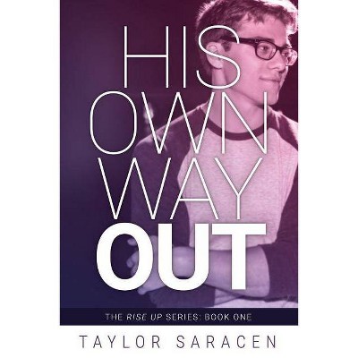 His Own Way Out - (Rise Up) by  Taylor Saracen (Paperback)