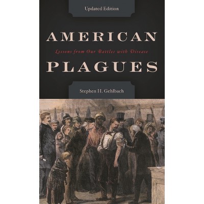 American Plagues - by  Stephen H Gehlbach (Paperback)