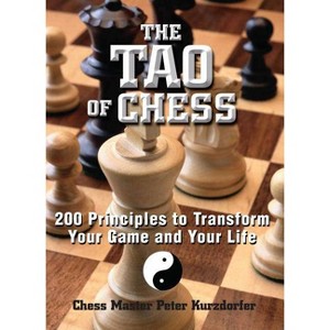 The Tao of Chess - by  Peter Kurzdorfer (Paperback) - 1 of 1